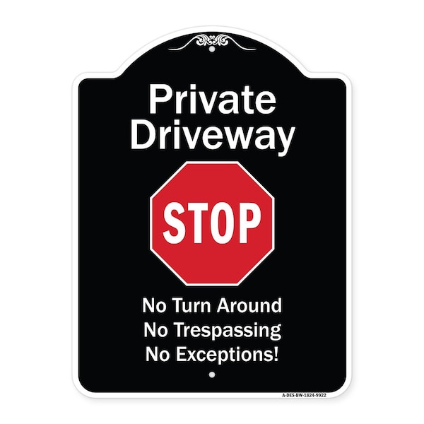 Designer Series-Private Driveway No Turn Around Or Trespassing No Exceptions W, 24" H, BW-1824-9922